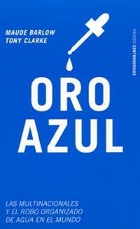 Portada del libro ORO AZUL - LAS MULTINACIONALES Y EL ROBO ORGANIZADO DEL AGUA
