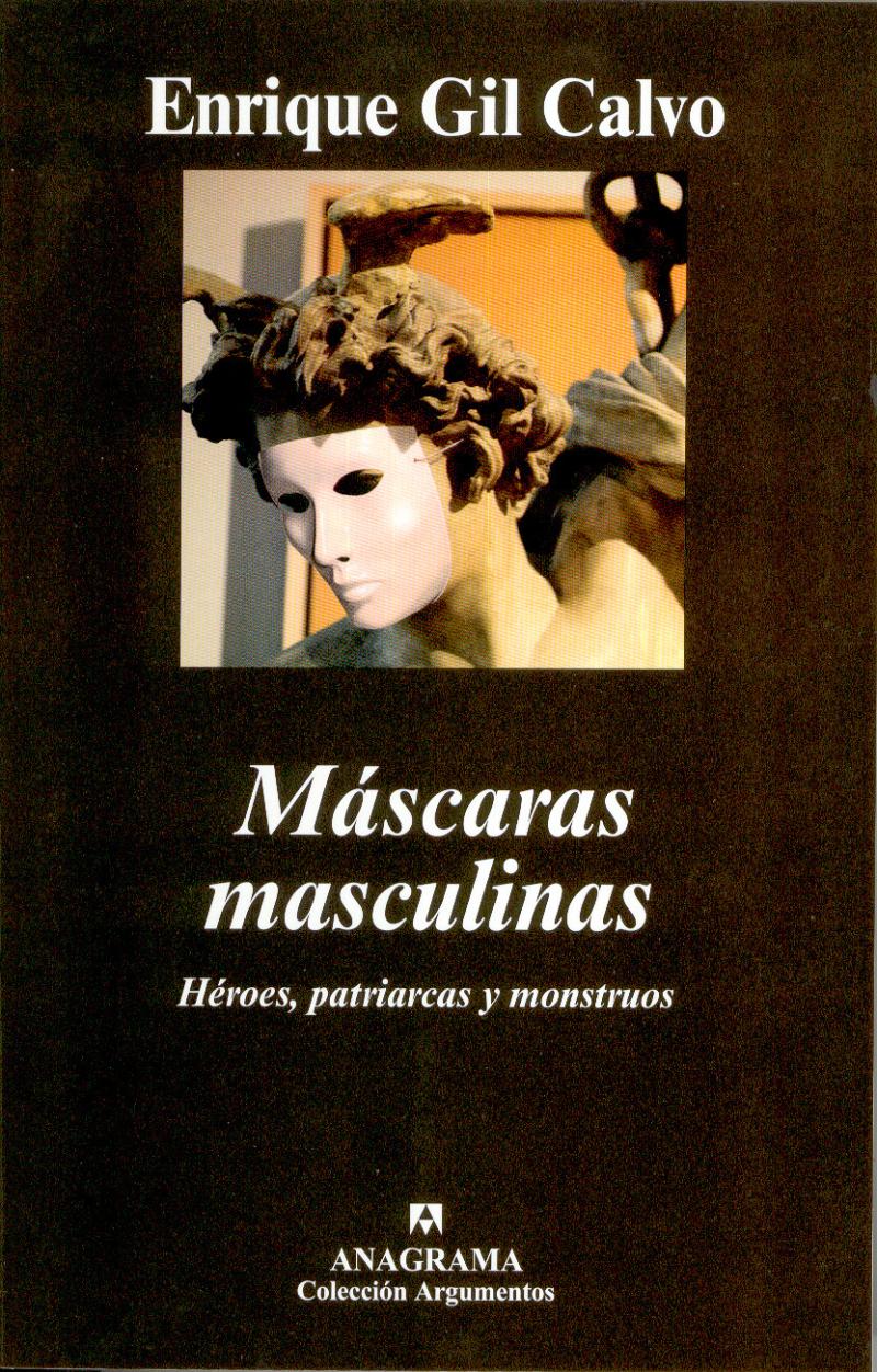 Portada del libro MÁSCARAS MASCULINAS - HÉROES, PATRIARCAS Y MONSTRUOS