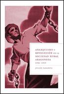 Portada del libro ANARQUISMO Y REVOLUCIÓN EN LA SOCIEDAD RURAL ARAGONESA, 1936-1939