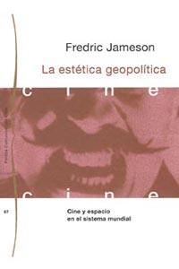 Portada del libro LA ESTÉTICA GEOPOLÍTICA - CINE Y ESPACIO EN EL SISTEMA MUNDIAL