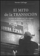 Portada del libro EL MITO DE LA TRANSICIÓN - LA CRISIS DEL FRANQUISMO Y LOS ORÍGENES DE LA DEMOCRACIA (1973-1977)