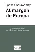 Portada del libro AL MARGEN DE EUROPA - ¿ESTAMOS ANTE EL FINAL DEL PREDOMINIO CULTURAL EUROPEO?