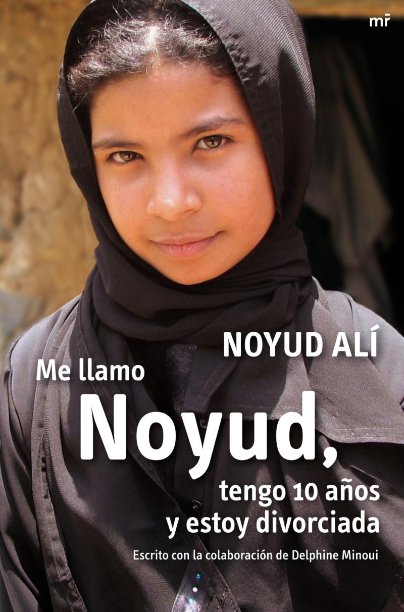 Portada del libro ME LLAMO NOYUD, TENGO 10 AÑOS Y ESTOY DIVORCIADA - ESCRITO CON LA COLABORACIÓN DE DELPHINE MINOUI