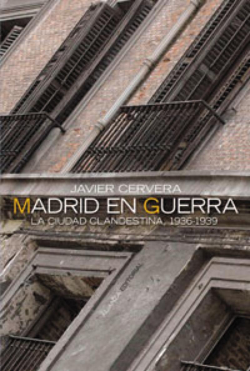 Portada del libro MADRID EN GUERRA - LA CIUDAD CLANDESTINA 1936-1939