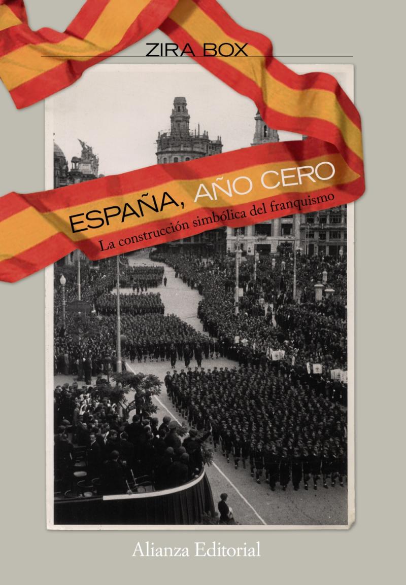 Portada del libro ESPAÑA, AÑO CERO - LA CONSTRUCCIÓN SIMBÓLICA DEL FRANQUISMO