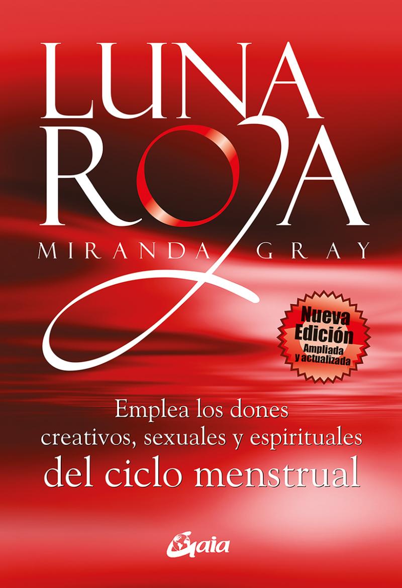 Portada del libro LUNA ROJA - EMPLEA LOS DONES CREATIVOS, SEXUALES Y ESPIRITUALES DEL CICLO MENSTRUAL