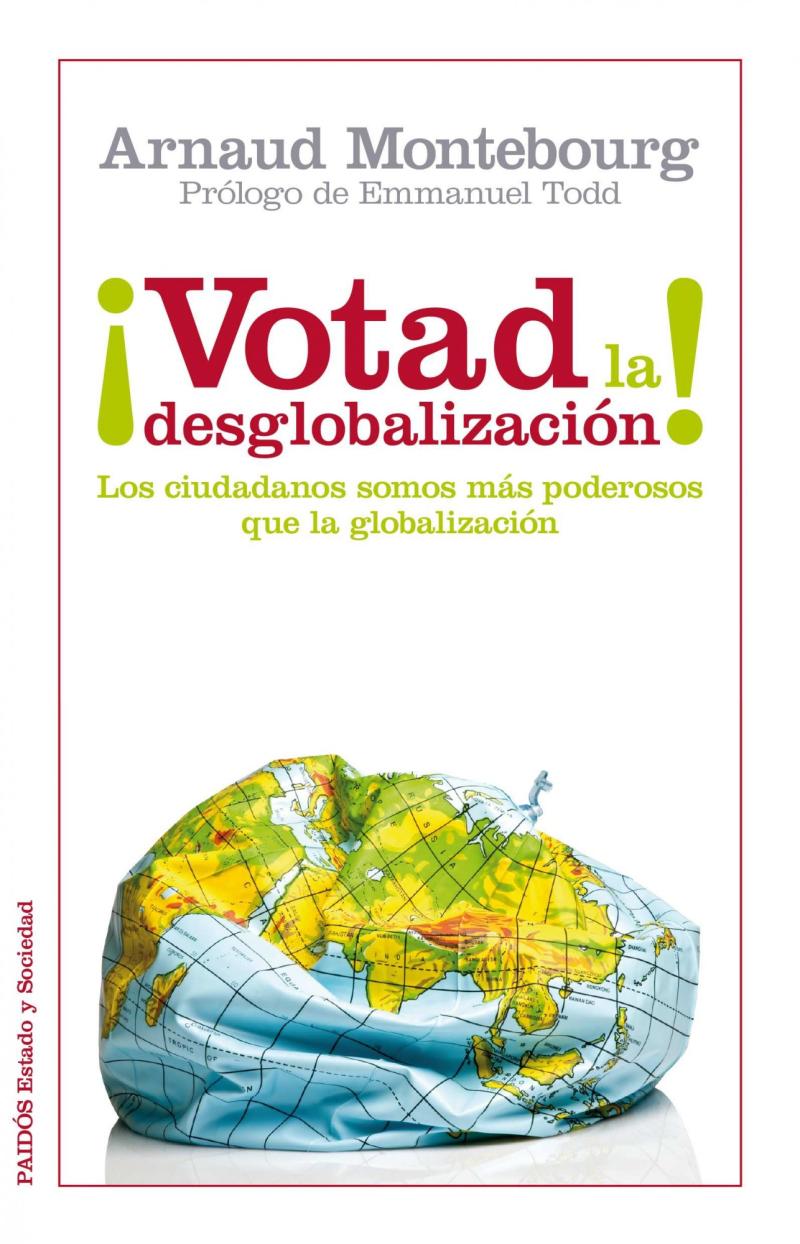 Portada del libro ¡VOTAD LA DESGLOBALIZACIÓN! - LOS CIUDADANOS SOMOS MÁS PODEROSOS QUE LA GLOBALIZACIÓN
