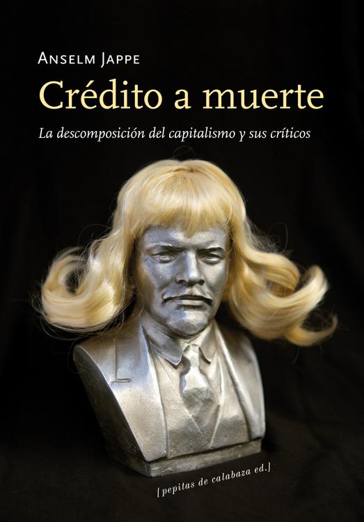 Portada del libro CRÉDITO A MUERTE - LA DESCOMPOSICIÓN DEL CAPITALISMO Y SUS CRÍTICOS
