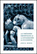 Portada del libro LOS ORÍGENES ORIENTALES DE LA CIVILIZACIÓN DE OCCIDENTE