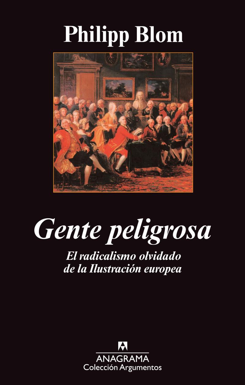 Portada del libro GENTE PELIGROSA - EL RADICALISMO OLVIDADO DE LA ILUSTRACIÓN EUROPEA