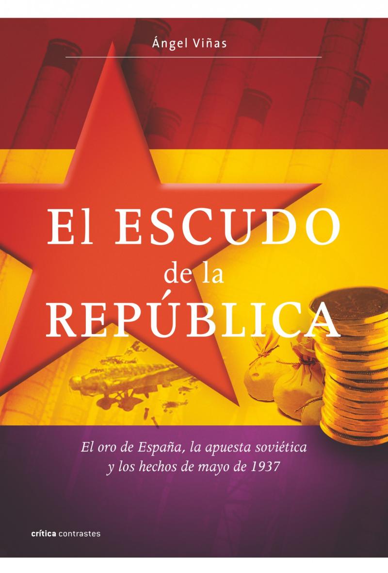 Portada del libro EL ESCUDO DE LA REPÚBLICA - EL ORO DE ESPAÑA LA APUESTA SOVIÉTICA Y LOS HECHOS DE MAYO 1937