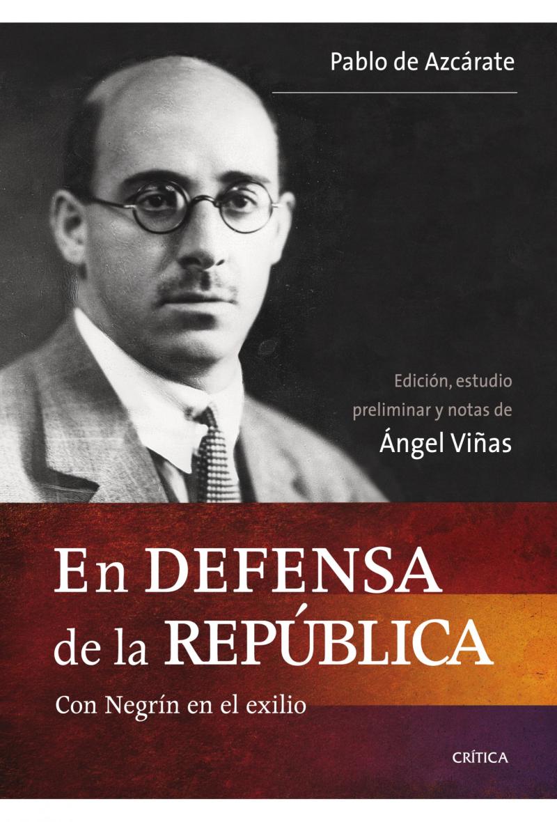 Portada del libro EN DEFENSA DE LA REPÚBLICA - CON NEGRÍN EN EL EXILIO