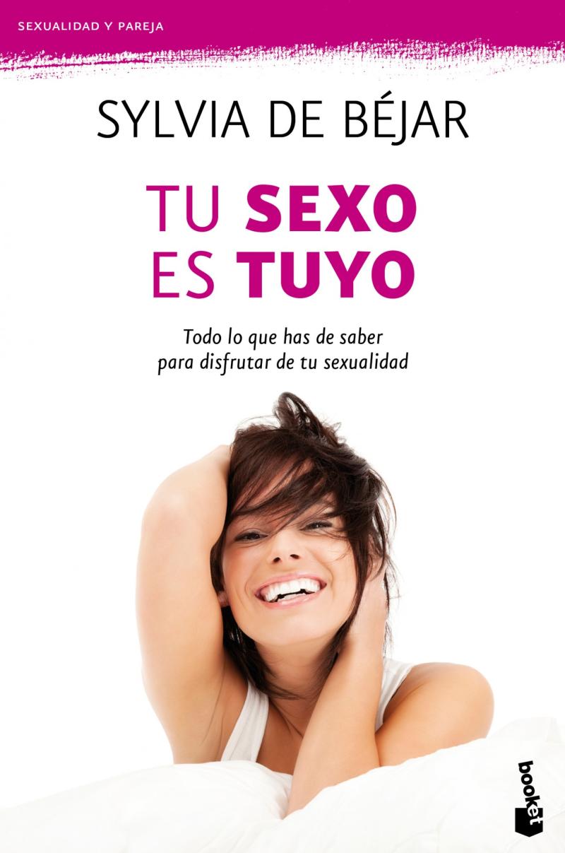 Portada del libro TU SEXO ES TUYO - TODO LO QUE HAS DE SABER PARA DISFRUTAR DE TU SEXUALIDAD