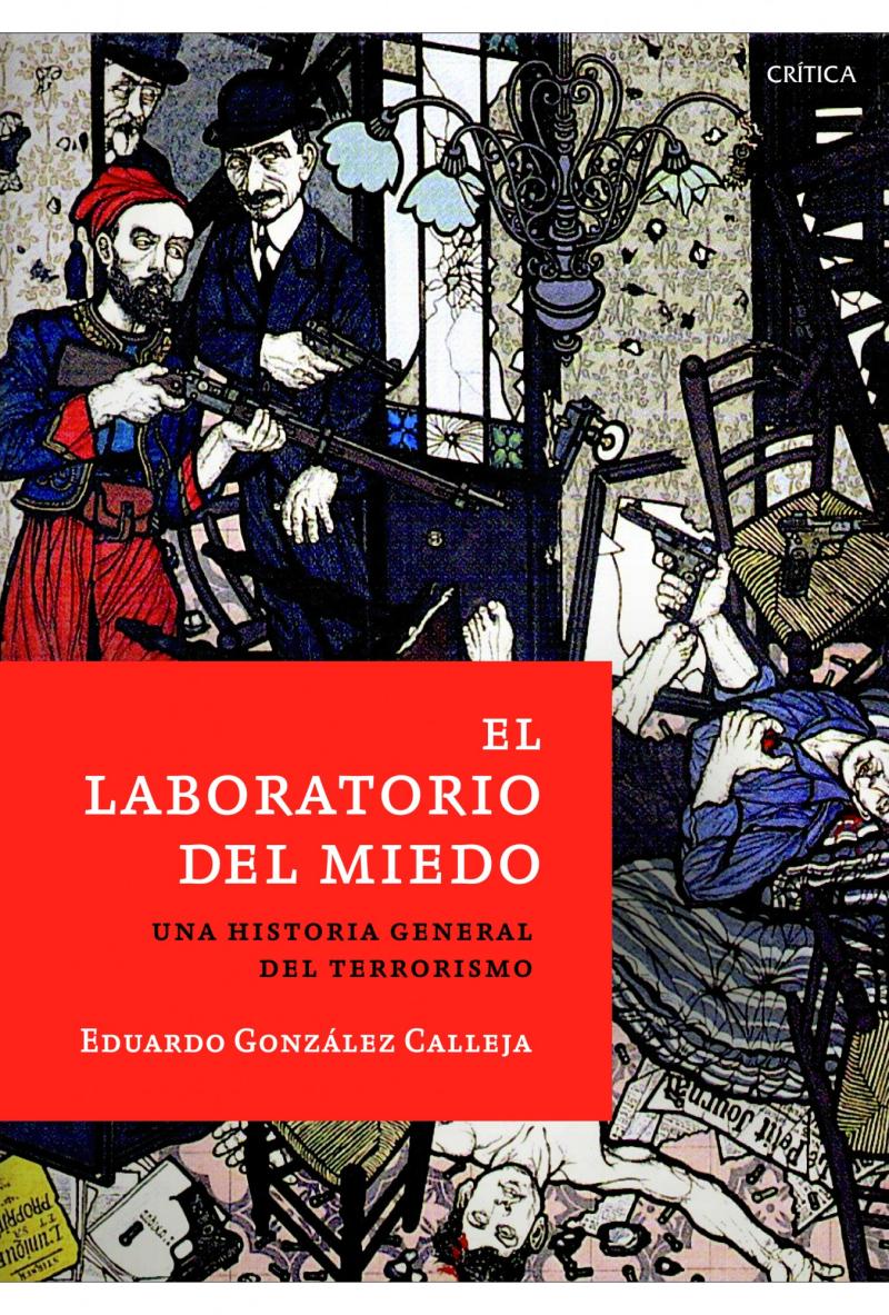 Portada del libro EL LABORATORIO DEL MIEDO - UNA HISTORIA GENERAL DEL TERRORISMO, DE LOS SICARIOS A AL QA IDA