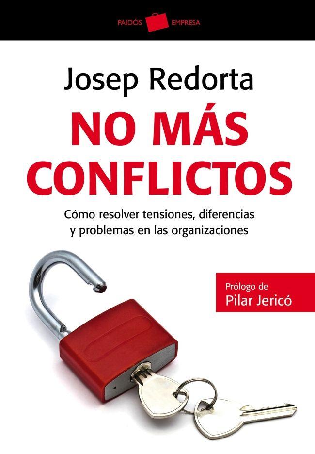 Portada del libro NO MÁS CONFLICTOS - CÓMO RESOLVER TENSIONES, DIFERENCIAS Y PROBLEMAS EN LAS ORGANIZACIONES