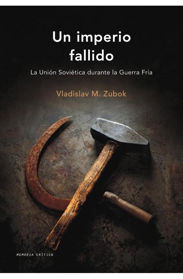 Portada del libro UN IMPERIO FALLIDO - LA UNIÓN SOVIÉTICA DURANTE LA GUERRA FRÍA