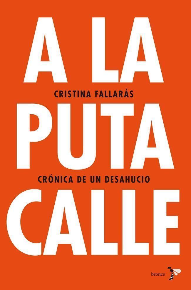 Portada del libro A LA PUTA CALLE - CRÓNICA DE UN DESAHUCIO