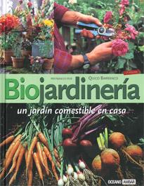 Portada del libro BIOJARDINERÍA - MANUAL PRÁCTICO DE HORTICULTURA Y JARDINERÍA BIODINÁMICOS