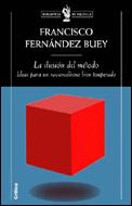 Portada del libro LA ILUSIÓN DEL MÉTODO - IDEAS PARA UN RACIONALISMO BIEN TEMPERADO