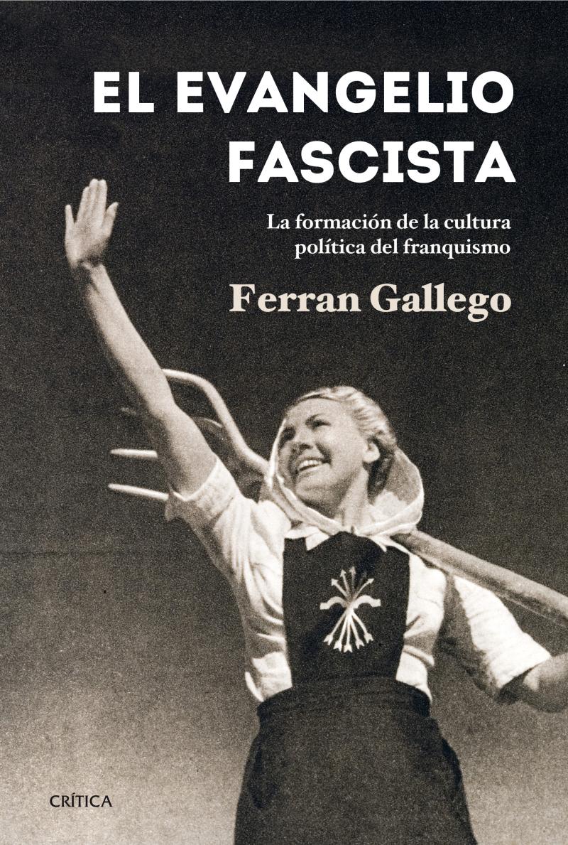Portada del libro EL EVANGELIO FASCISTA - LA FORMACIÓN DE LA CULTURA POLÍTICA DEL FRANQUISMO (1930-1950)