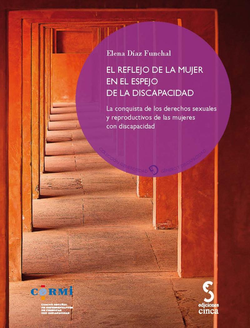 Portada del libro EL REFLEJO DE LA MUJER EN EL ESPEJO DE LA DISCAPACIDAD - LA CONQUISTA DE LOS DERECHOS SEXUALES Y REPRODUCTIVOS DE LAS MUJERES CON DISCAPACIDAD