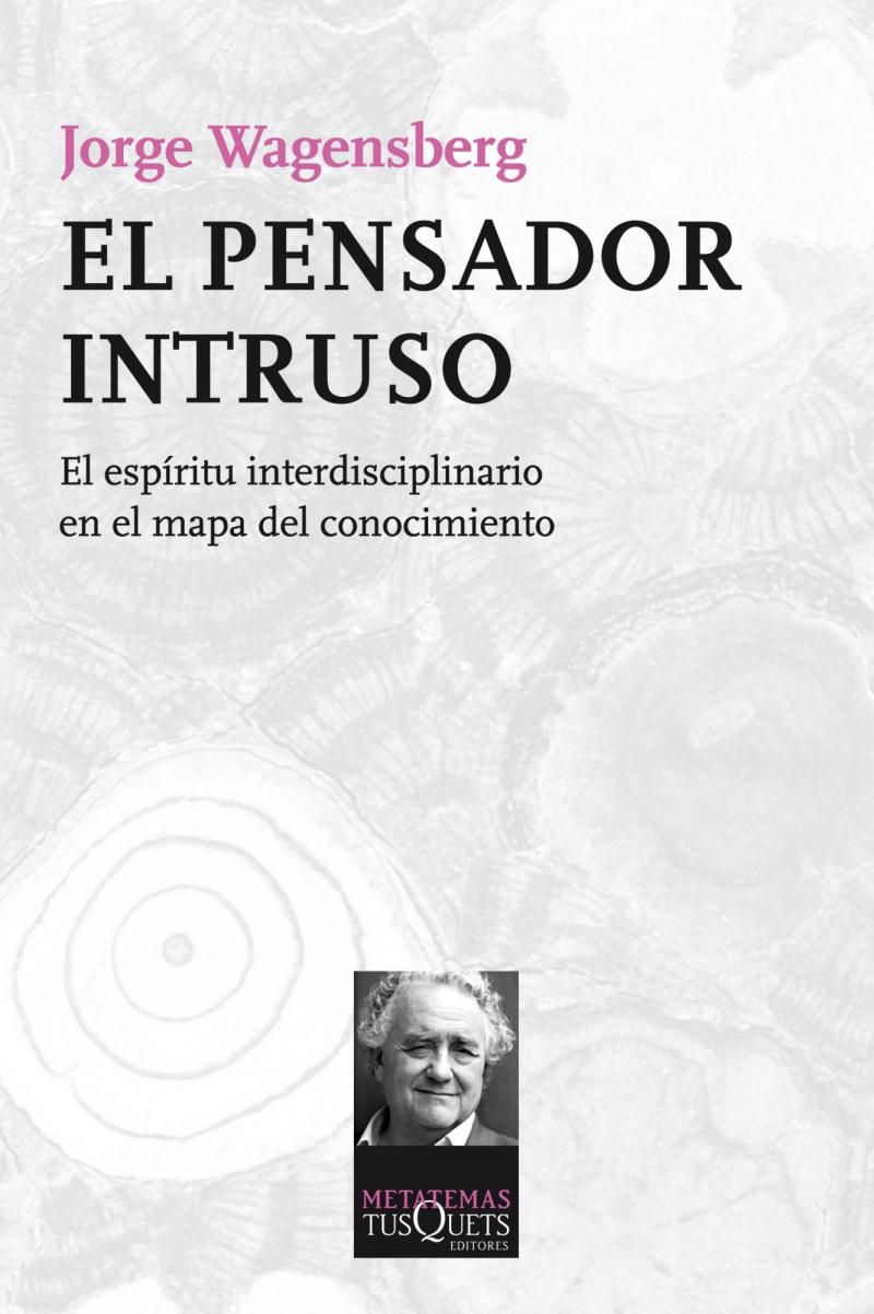 Portada del libro EL PENSADOR INTRUSO - EL ESPÍRITU INTERDISCIPLINARIO EN EL MAPA DEL CONOCIMIENTO