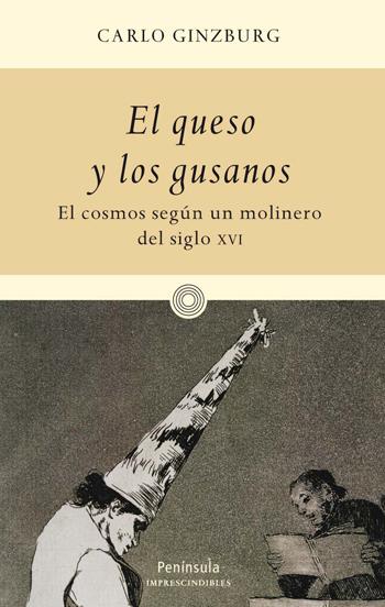 Portada del libro EL QUESO Y LOS GUSANOS - EL COSMOS SEGÚN UN MOLINERO DEL SIGLO XVI