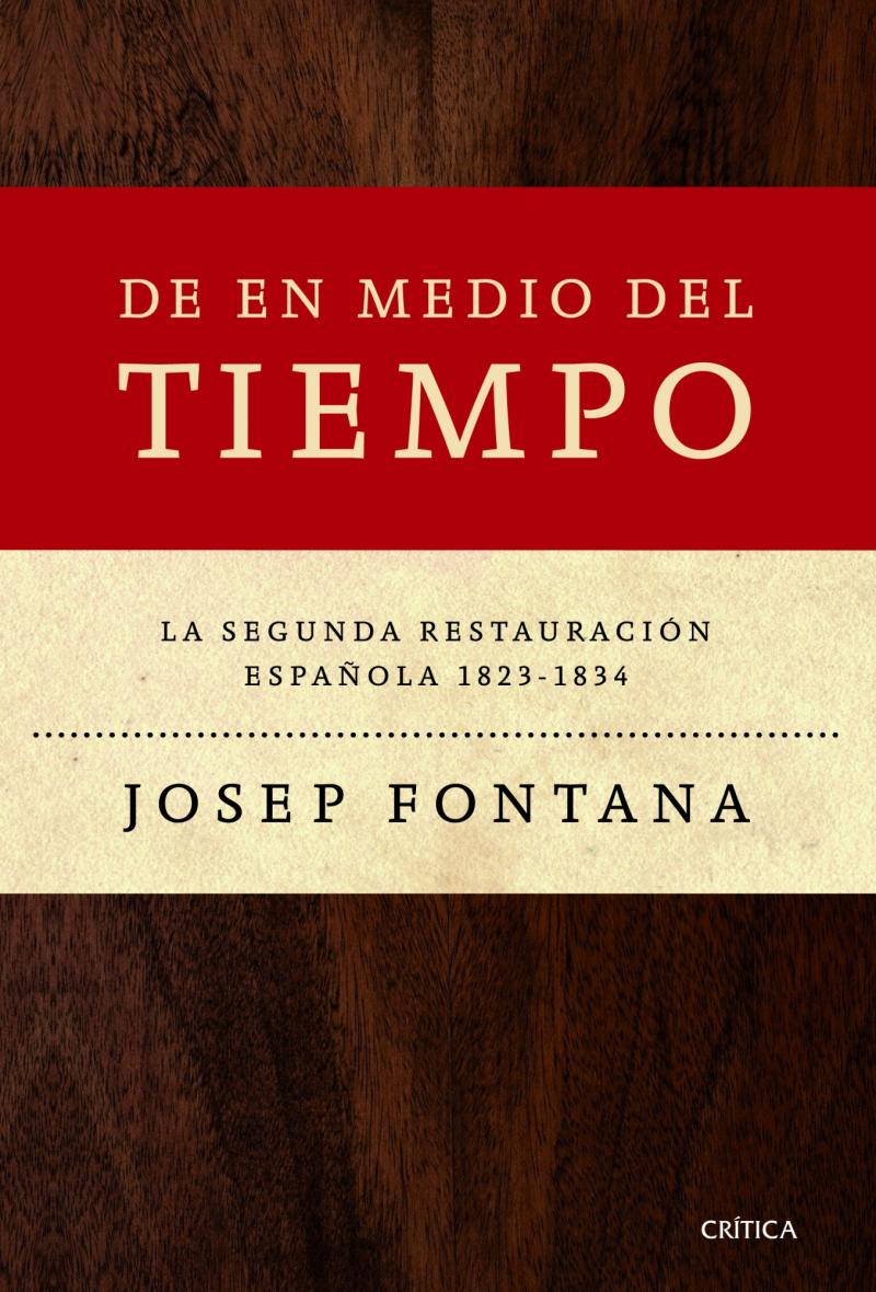 Portada del libro DE EN MEDIO DEL TIEMPO - LA SEGUNDA RESTAURACIÓN ESPAÑOLA, 1823-1834