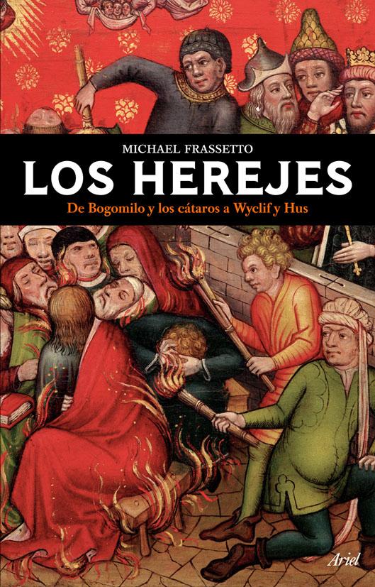 Portada del libro HEREJES - LAS HEREJÍAS EN LA EDAD MEDIA: DE BOGOMIL Y LOS CÁTAROS A WYCLIF Y HUS