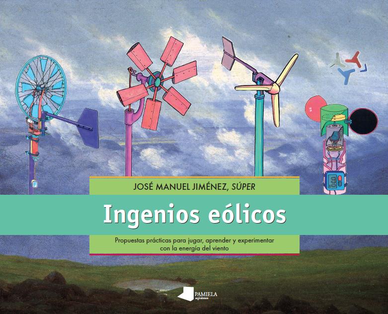 Portada del libro INGENIOS EÓLICOS - PROPUESTAS  PRÁCTICAS PARA JUGAR, APRENDER Y EXPERIMENTAR CON LA ENERGÍA DEL VIE