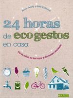 Portada del libro 24 HORAS DE ECOGESTOS EN CASA - PARA APRENDER A ACTUAR EN BENEFICIO DEL PLANETA Y MEJORAR NUESTROS HÁBITOS