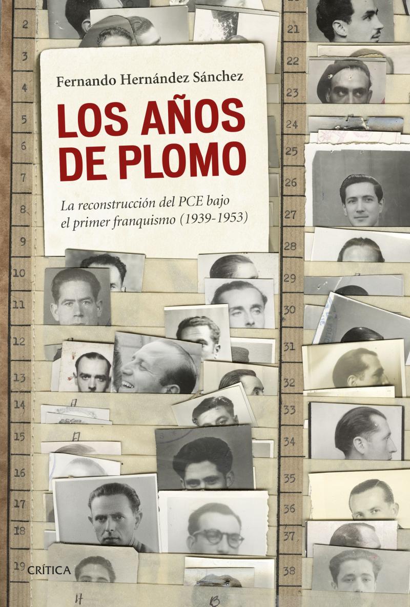 Portada del libro LOS AÑOS DE PLOMO - LA RECONSTRUCCIÓN DEL PCE BAJO EL PRIMER FRANQUISMO (1939-1953)