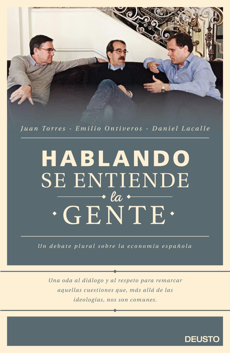 Portada del libro HABLANDO SE ENTIENDE LA GENTE - UN DEBATE PLURAL SOBRE LA ECONOMÍA ESPAÑOLA