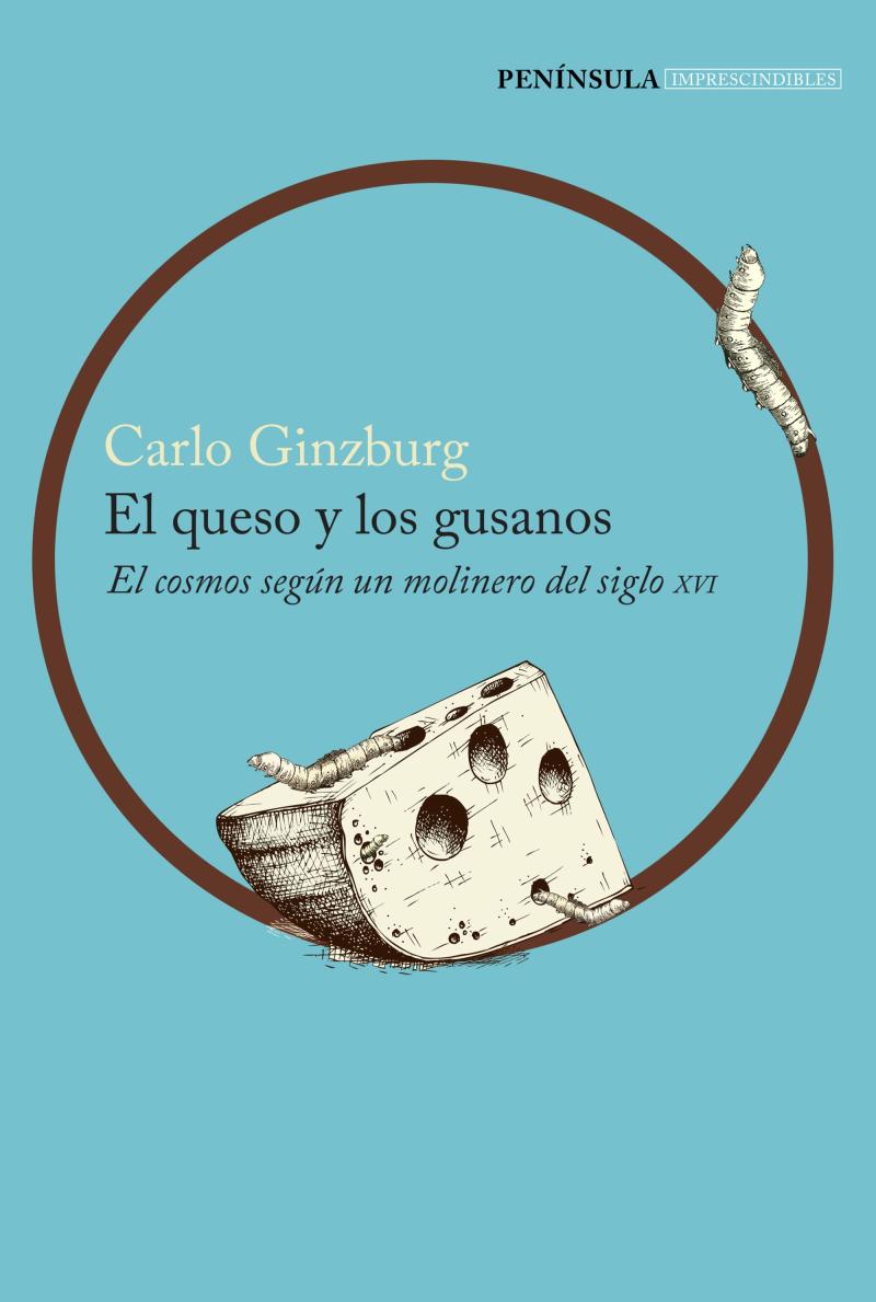 Portada del libro EL QUESO Y LOS GUSANOS - EL COSMOS SEGÚN UN MOLINERO DEL SIGLO XVI