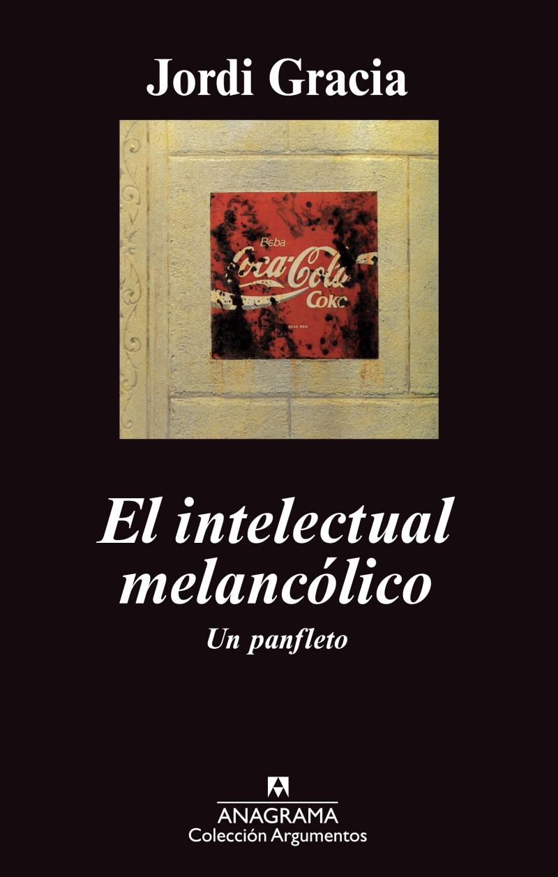 Portada del libro EL INTELECTUAL MELANCÓLICO - UN PANFLETO