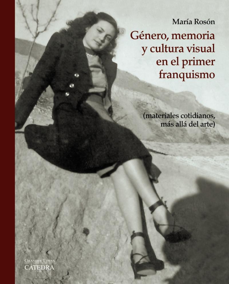 Portada del libro GÉNERO, MEMORIA Y CULTURA VISUAL EN EL PRIMER FRANQUISMO - MATERIALES COTIDIANOS, MÁS ALLÁ DEL ARTE
