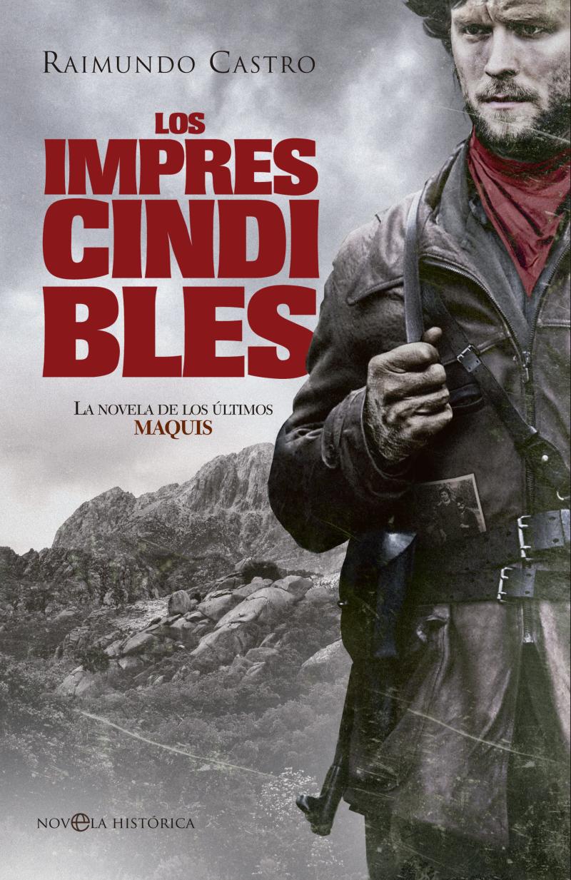 Portada del libro LOS IMPRESCINDIBLES - LA NOVELA DE LOS ÚLTIMOS MAQUIS