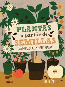 Portada del libro PLANTAS A PARTIR DE SEMILLAS - JARDINERÍA EN RECIPIENTES Y MACETAS