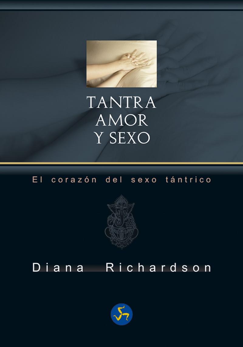 Portada del libro TANTRA: AMOR Y SEXO - EL CORAZÓN DEL SEXO TÁNTRICO