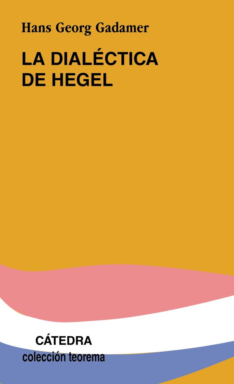 Portada del libro LA DIALÉCTICA DE HEGEL - CINCO ENSAYOS HERMENÉUTICOS