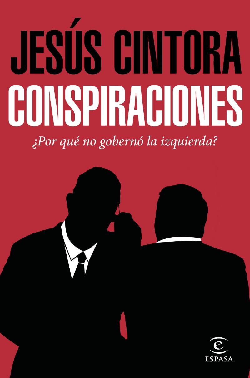 Portada del libro CONSPIRACIONES - ¿POR QUÉ NO GOBERNÓ LA IZQUIERDA?