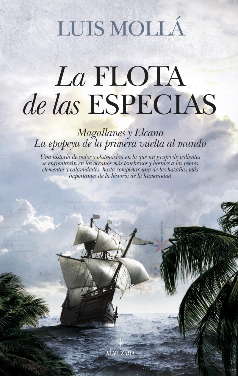 Portada del libro LA FLOTA DE LAS ESPECIAS - MAGALLANES Y ELCANO. LA EPOPEYA DE LA PRIMERA VUELTA AL MUNDO