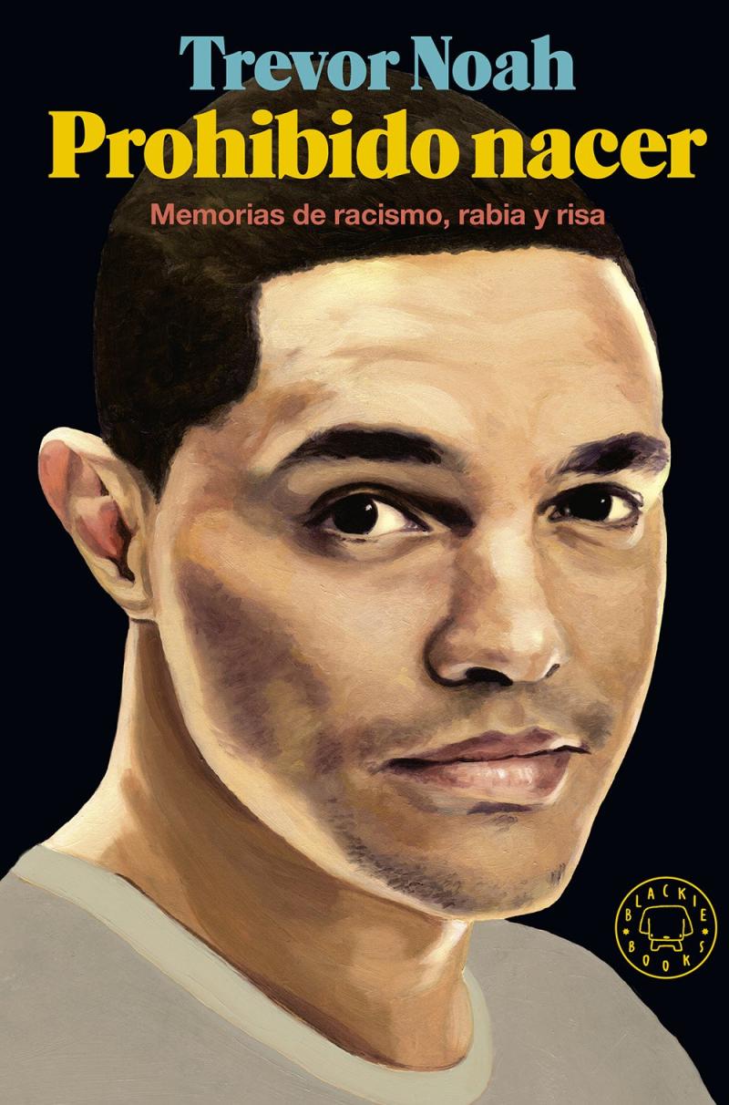 Portada del libro PROHIBIDO NACER - MEMORIAS DE RACISMO, RABIA Y RISA