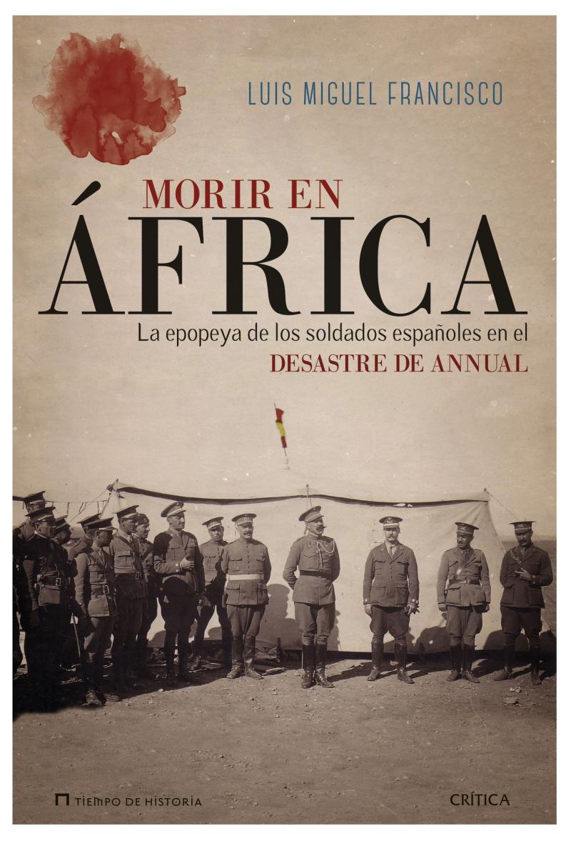 Portada del libro MORIR EN ÁFRICA - LA EPOPEYA DE LOS SOLDADOS ESPAÑOLES EN EL DESASTRE DE ANNUAL