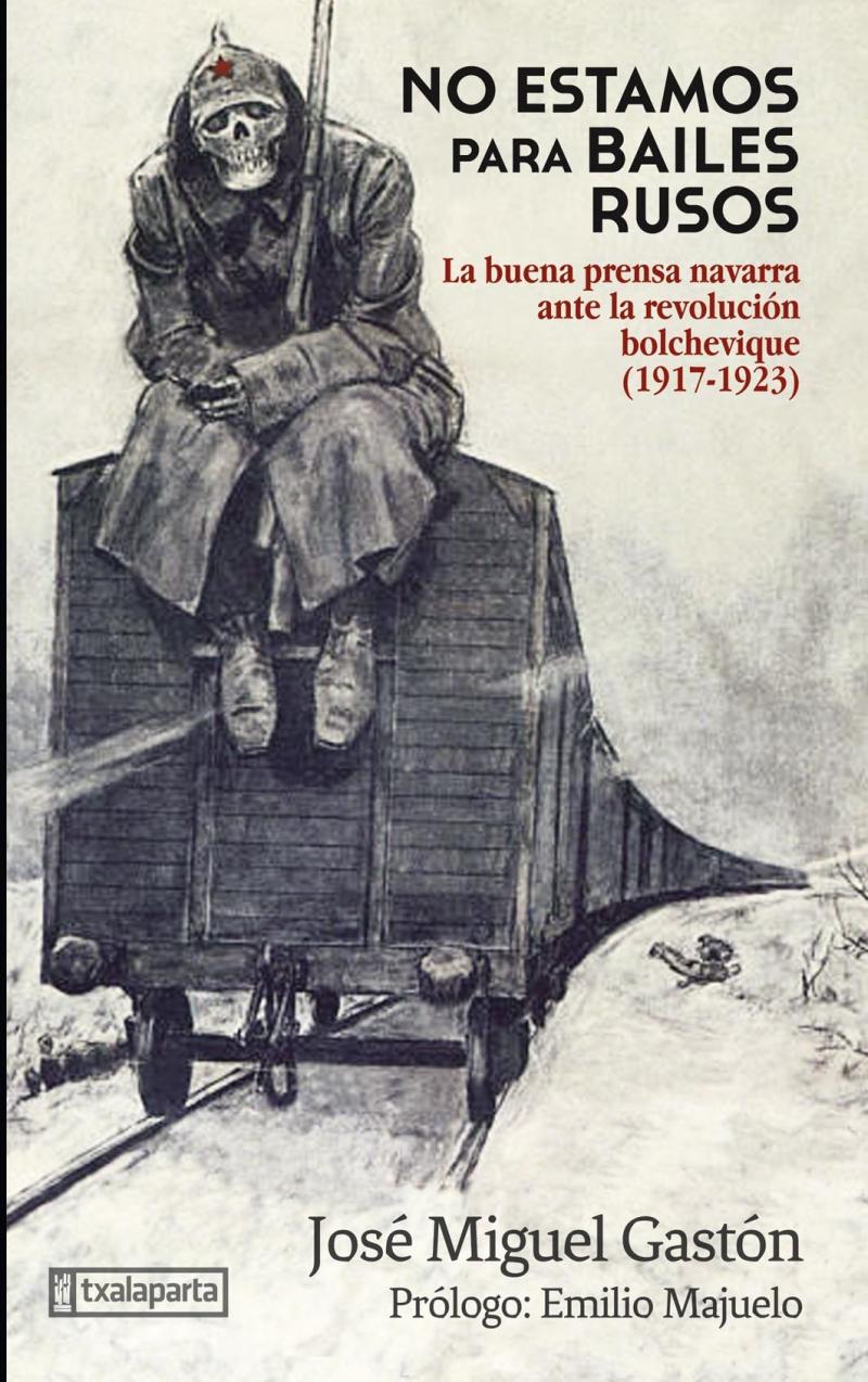 Portada del libro NO ESTAMOS PARA BAILES RUSOS - LA BUENA PRENSA NAVARRA ANTE LA REVOLUCION BOLCHEVIQUE