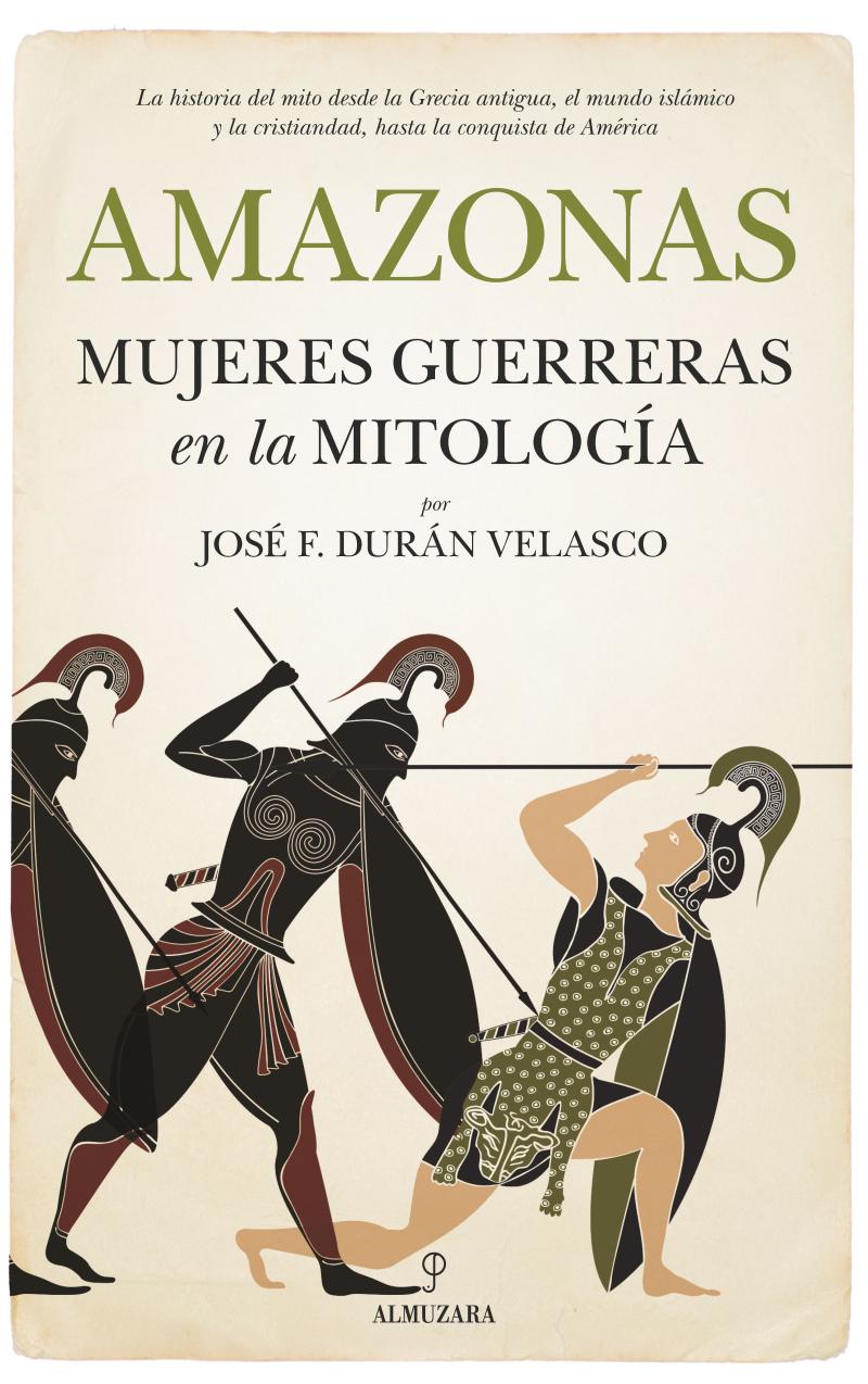 Portada del libro AMAZONAS, MUJERES GUERRERAS EN LA MITOLOGÍA - MUJERES GUERRERAS EN LA MITOLOGÍA
