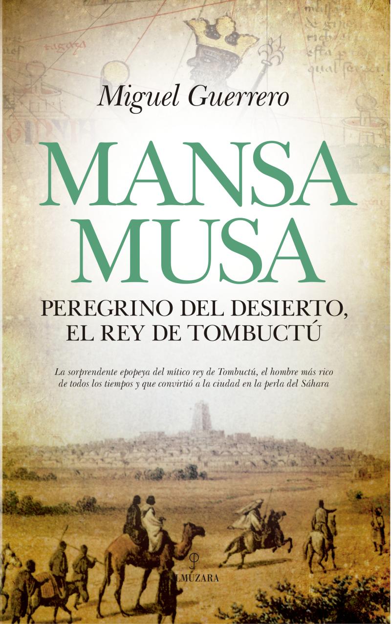 Portada del libro MANSA MUSA - PEREGRINO DEL DESIERTO, REY DE TOMBUCTÚ