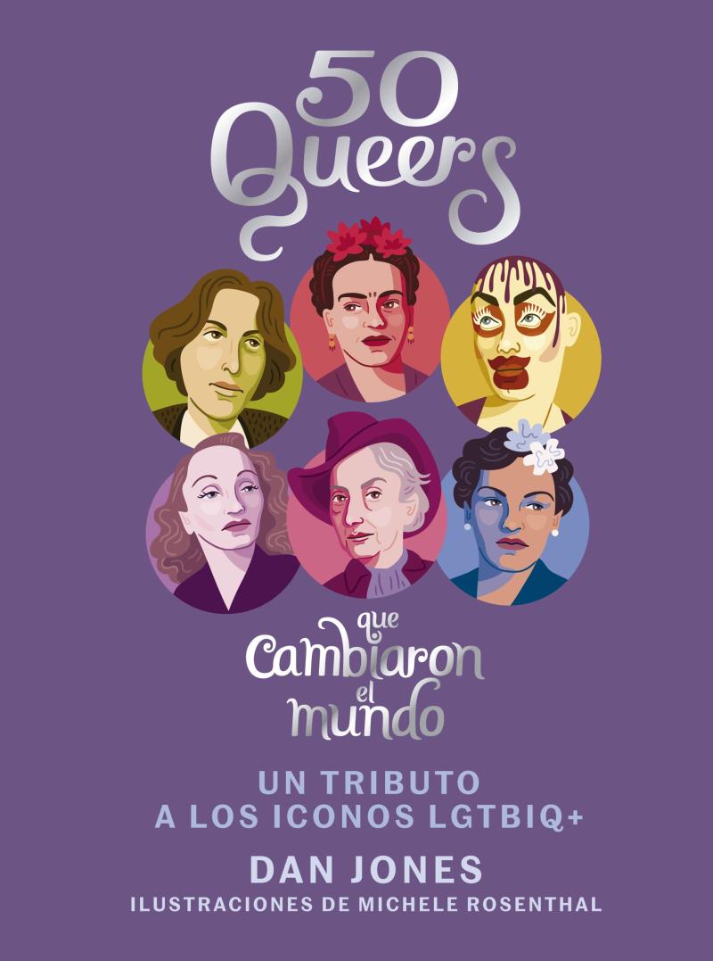 Portada del libro 50 QUEERS QUE CAMBIARON EL MUNDO - UN TRIBUTO A LOS ÍCONOS LGTBIQ+