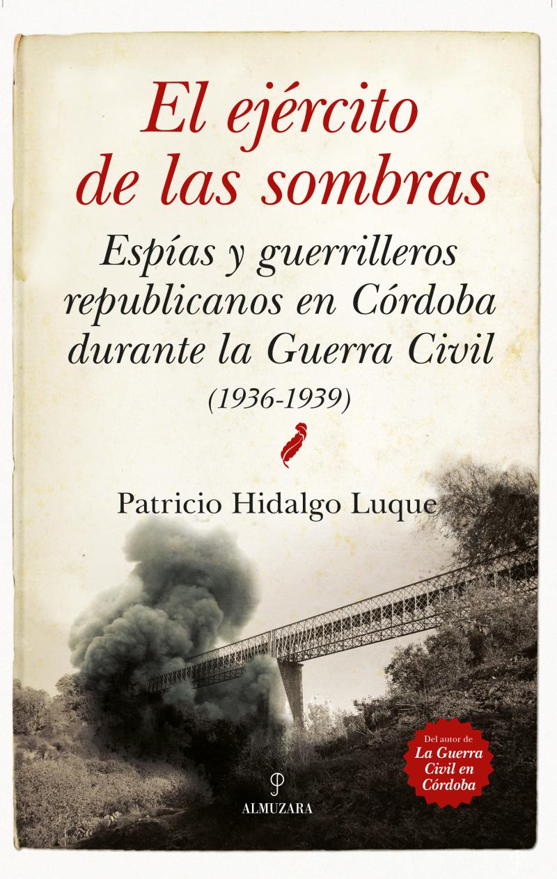 Portada del libro EL EJERCITO DE LAS SOMBRAS - ESPÍAS Y GUERRILLEROS REPUBLICANOS EN CÓRDOBA EN LA GUERRA CIVIL
