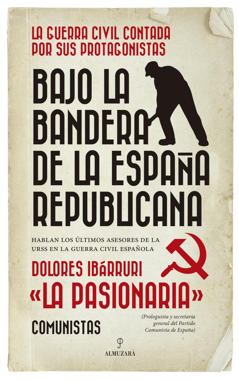 Portada del libro BAJO LA BANDERA DE LA ESPAÑA REPUBLICANA - LA GUERRA CIVIL CONTADA POR SUS PROTAGONISTAS